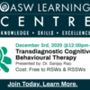 Transdiagnostic Cognitive Behavioural Therapy - FREE For RSWs &amp; RSSWs