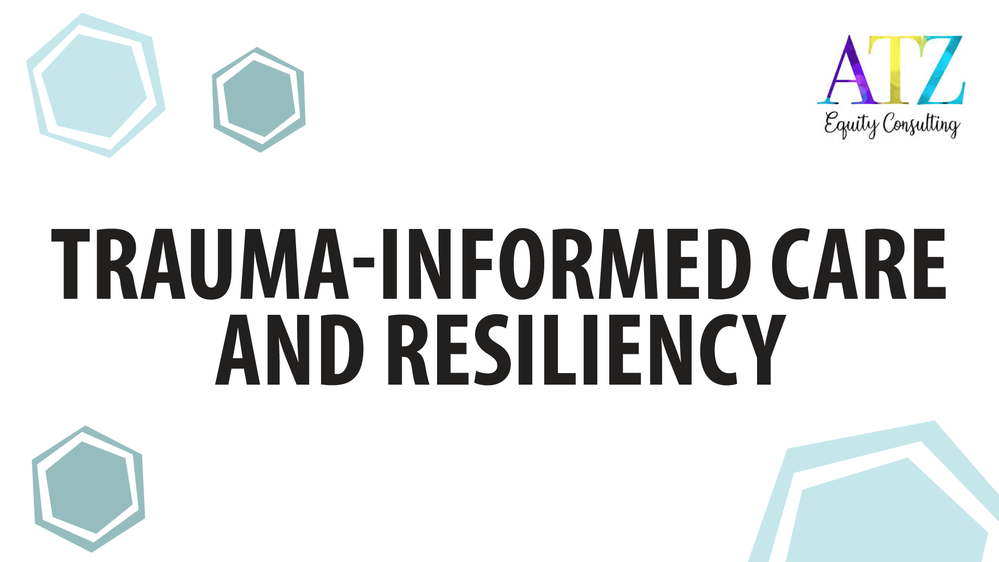 Trauma-Informed Care and Resiliency