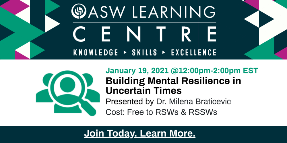 Building Mental Resilience in Uncertain Times - FREE to RSWs and RSSWs