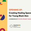 Opening Up: Creating Healing Spaces for Young Black Men