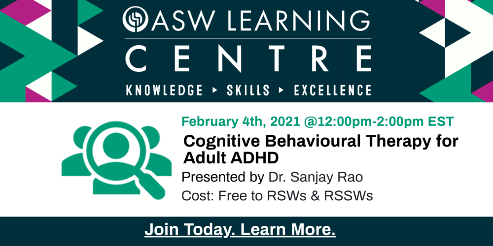 Cognitive Behavioural Therapy for Adult ADHD - FREE to RSWs &amp; RSSWs in Ontario