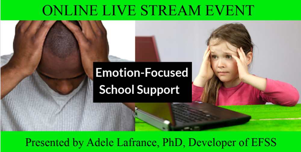 Emotion-Focused School Support with Dr. Adele Lafrance: ONLINE LIVE STREAM EVENT