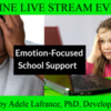 Emotion-Focused School Support with Dr. Adele Lafrance: ONLINE LIVE STREAM EVENT