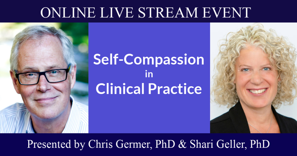 Self-Compassion in Clinical Practice with Dr. Chris Germer &amp; Dr. Shari Geller