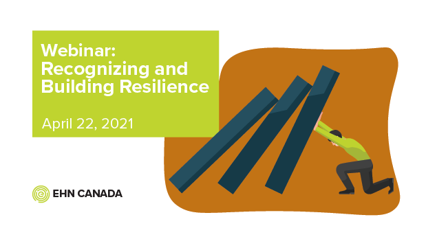 EHN Canada Webinar: Recognizing and Building Resilience