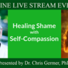 Healing Shame with Self-Compassion workshop | Dr. Chris Germer