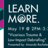 Vicarious Trauma &amp; Low-Impact Debriefing - FREE for RSWs &amp; RSSWs in Ontario