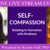 Kristin Neff presents "Self-Compassion: Relating to Ourselves with Kindness": ONLINE LIVE STREAM EVENT