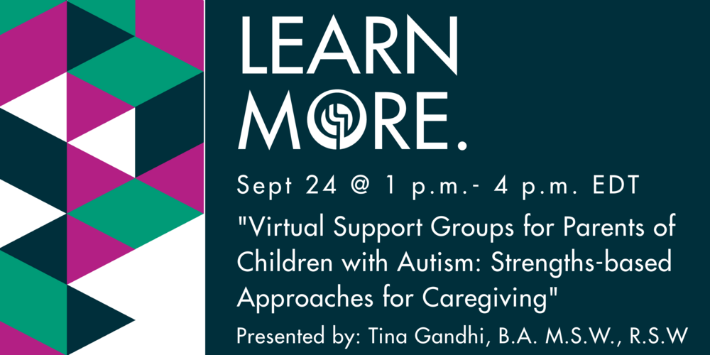 OASW Learning Centre: Virtual Support Groups for Parents of Children with Autism: Strengths-based Approaches for Caregiving