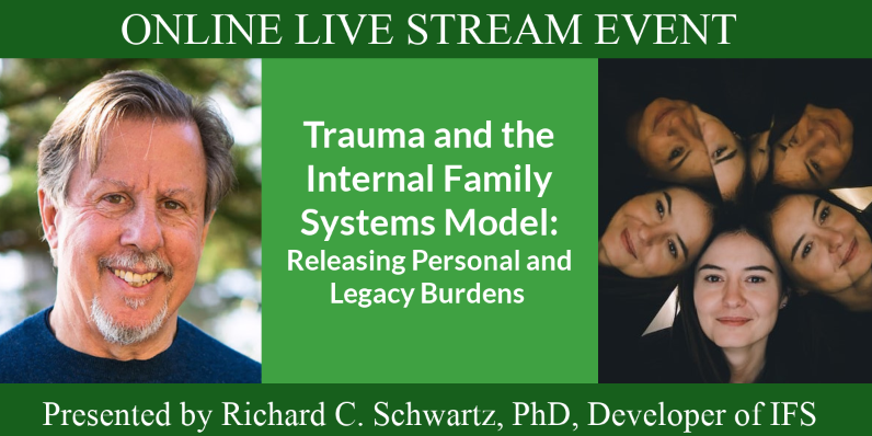 Dr. Richard Schwartz presents “Trauma and the Internal Family Systems Model”: ONLINE LIVE STREAM EVENT