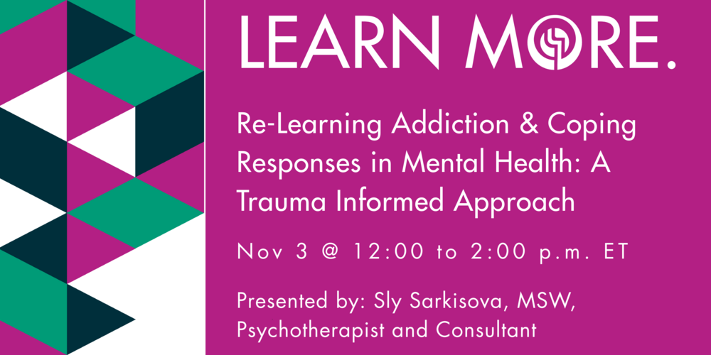 Re-Learning Addiction &amp; Coping Responses in Mental Health: A Trauma Informed Approach