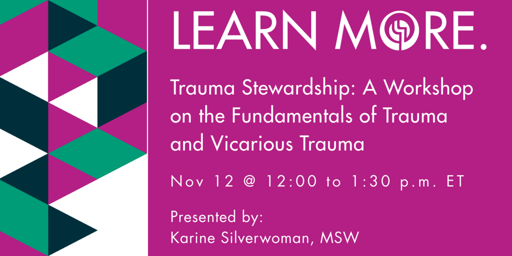 Trauma Stewardship: A Workshop on the Fundamentals of Trauma and Vicarious Trauma
