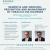 Register Now for January TEACH Educational Rounds - Dementia and Smoking: Prevention and Management of Tobacco Use Disorder