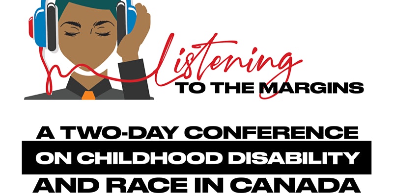 Listening to the Margins (Virtual) Conference: Childhood Disability &amp; Race