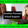 Adele Lafrance presents "Emotion-Focused School Support": ONLINE LIVE STREAM EVENT