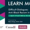 Difficult Dialogues: Anti-Black Racism in Canada