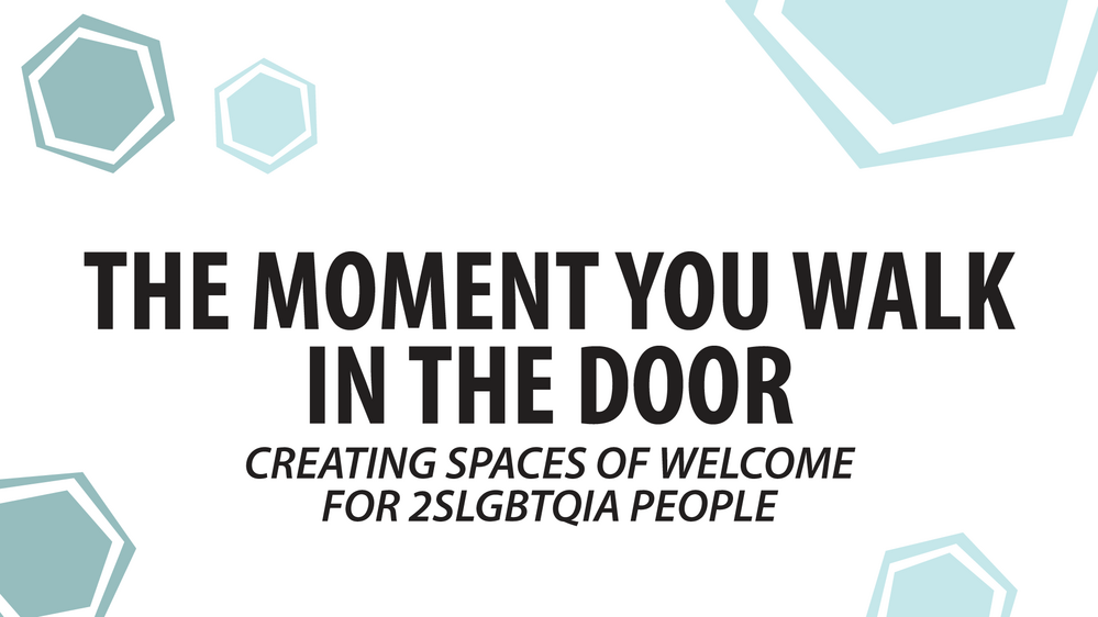 The Moment You Walk in the Door: Creating Spaces of Welcome for 2SLGBTQIA People