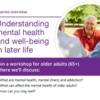 Understanding Mental Health &amp; Well-being in Later Life Workshop - A Series Overview