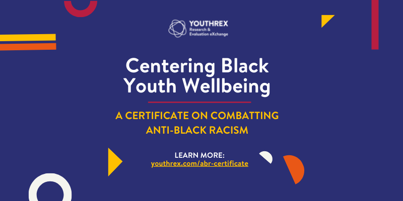 Centering Black Youth Wellbeing: A Certificate on Combatting Anti-Black Racism