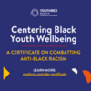 Centering Black Youth Wellbeing: A Certificate on Combatting Anti-Black Racism