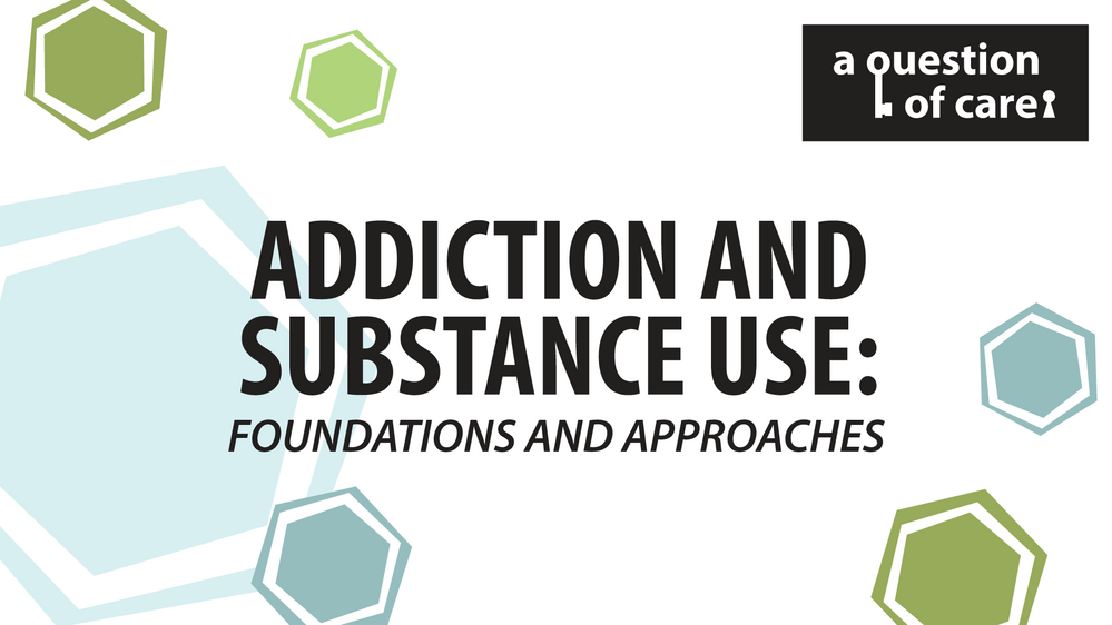 Addiction and Substance Use: Foundations and Approaches