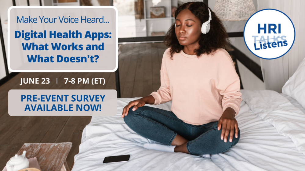 Make Your Voice Heard...Digital Health Apps: What Works and What Doesn't?