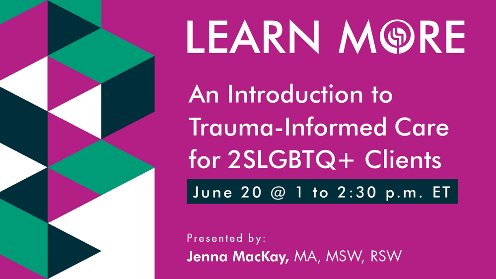An Introduction to Trauma-Informed Care for 2SLGBTQ+ Clients