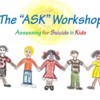 Assessing for Suicide in Kids (A.S.K.) Workshop