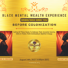 BLACK MENTAL WEALTH EXPERIENCE - BEFORE COLONIZATION