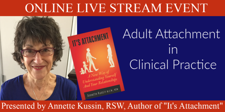 Adult Attachment in Clinical Practice: Understanding &amp; Treating Insecure Adult Attachment: ONLINE LIVE STREAM EVENT