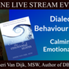 Sheri Van Dijk presents “Dialectical Behaviour Therapy: Calming the Emotional Storm": ONLINE LIVE STREAM EVENT