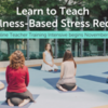 6-Day Mindfulness-Based Stress Reduction Teacher Training Intensive Online