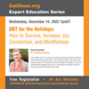 DBT for the Holidays: How to Survive, Increase Joy, Connection, and Mindfulness with Dr. Carmen Lalonde.