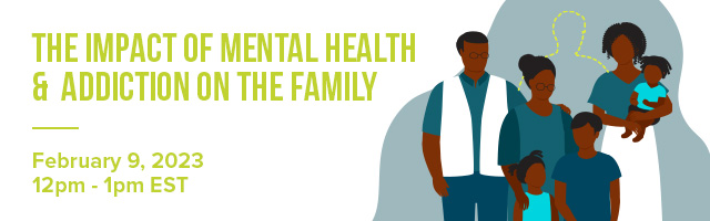 Free Webinar: The Impact of Mental Health &amp; Addiction on the Family