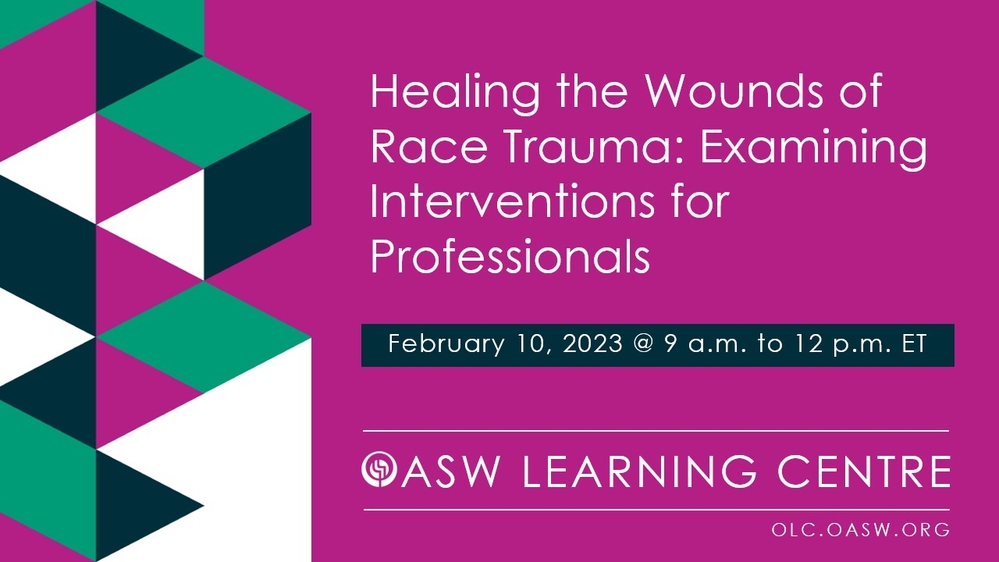 Healing the Wounds of Race Trauma: Examining Interventions for Professionals