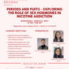 Register Now for TEACH Educational Rounds: Periods and Puffs - Exploring the Role of Sex Hormones in Nicotine Addiction