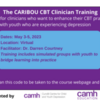 The CARIBOU CBT Clinician Training: For clinicians who want to enhance their CBT practice with youth experiencing depression