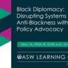 Black Diplomacy: Disrupting Systems of Anti-Blackness with Policy Advocacy