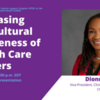 Increasing the Cultural Awareness of Health Care Leaders: A Special Virtual Presentation