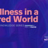Register Now for Frayme's 2023 Knowledge Series: Wellness in a Wired World