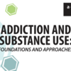 Addiction and Substance Use: Foundations and Approaches