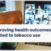1 day left to register! FREE Webinar - Improving health outcomes related to tobacco use