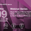 CICMH Webinar: Black Student Mental Health Matters: Afrocentric Frameworks to Restore Black Wholeness