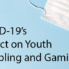 COVID-19's Impact on Youth Gambling and Gaming - YMCA Webinar