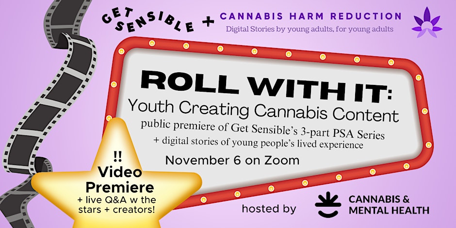 Roll With It Event: Youth Creating Content Poster. Public premier of Get Sensible's 3-part PSA series + digital stories of young people's lived expereince.