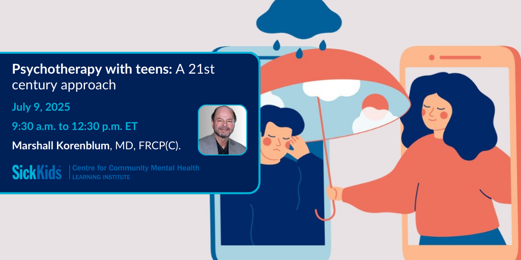 image of people on phones reaching out with sickkids CCMh LI logo and text Psychotherapy with teens: A 21st century approach