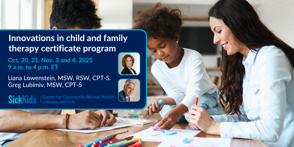 image of a group of people perhaps a family with text Innovations in child and family therapy certificate program and SickKids CCMH LI logo