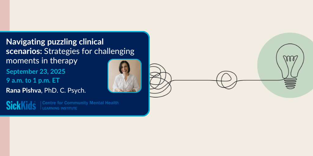SickKids CCMh LI logo with image of string in knots with a lightbulb at the end of the unknotted string and text Navigating puzzling clinical scenarios: Strategies for challenging moments in therapy