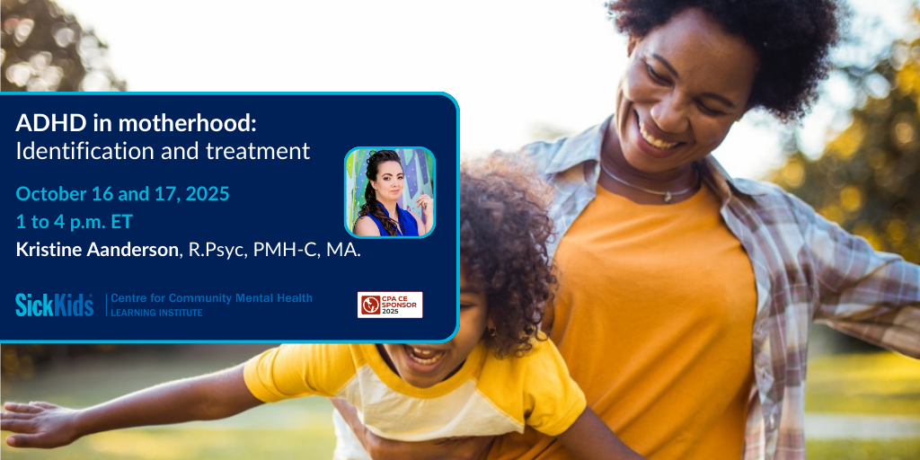 Image of mother and son with text ADHD in motherhood: Identification and treatment and SickKids CCMH LI logo