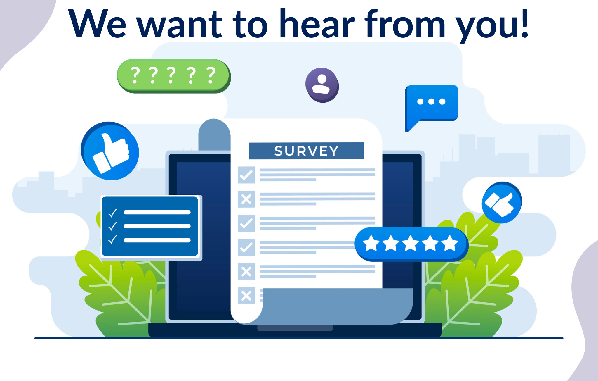 image of a survey with question marks and thumbs up and text we want to hear from you